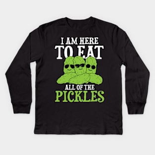 I am Here to Eat All of the Pickles Kids Long Sleeve T-Shirt